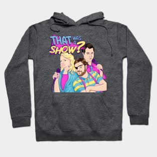 That Was a Show? Podcast Cover Art Hoodie